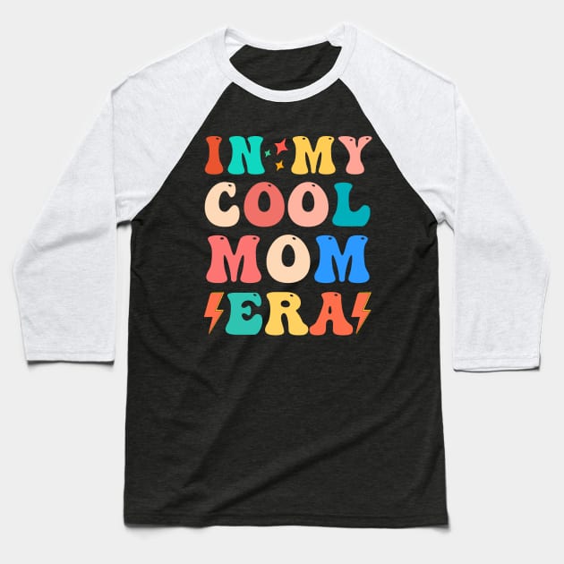 in my cool mom era funny mom Baseball T-Shirt by Drawab Designs